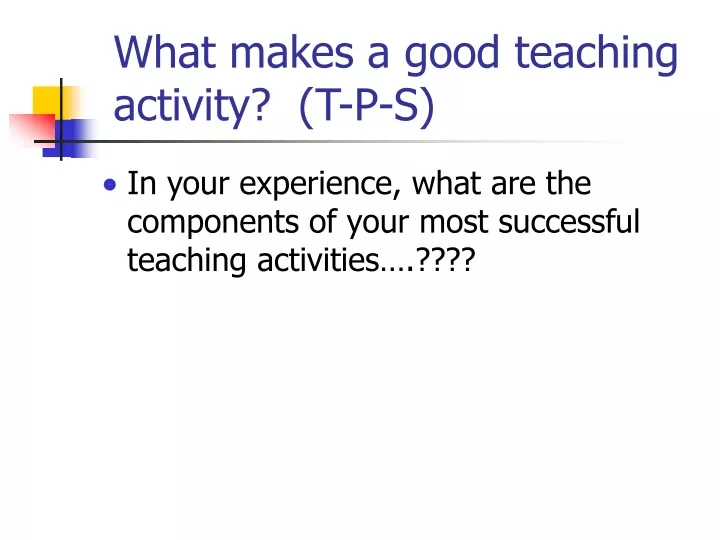 what makes a good teaching activity t p s