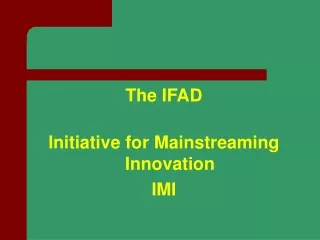 The IFAD Initiative for Mainstreaming Innovation IMI