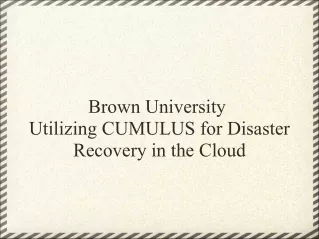 Brown University  Utilizing CUMULUS for Disaster Recovery in the Cloud