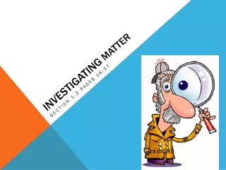 Investigating  Matter