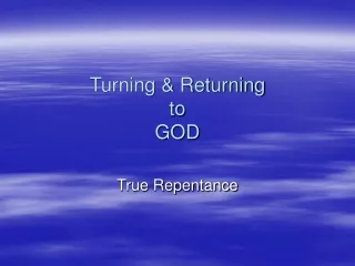 Turning &amp; Returning to  GOD