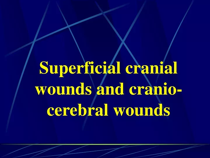 superficial cranial wounds and cranio cerebral