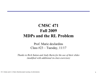 CMSC 471 Fall 2009 MDPs and the RL Problem
