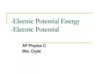 -Electric Potential Energy  -Electric Potential