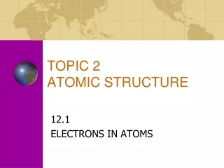 TOPIC 2 ATOMIC STRUCTURE
