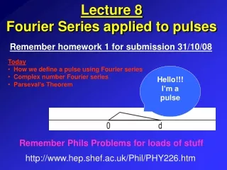 Lecture 8 Fourier Series applied to pulses