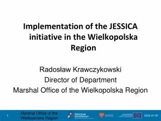 Implementation of the JESSICA initiative in the Wielkopolska Region Radosław Krawczykowski
