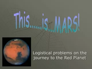 Logistical problems on the journey to the Red Planet