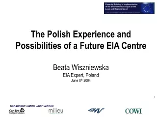 The Polish Experience and Possibilities of a Future EIA Centre Beata Wiszniewska