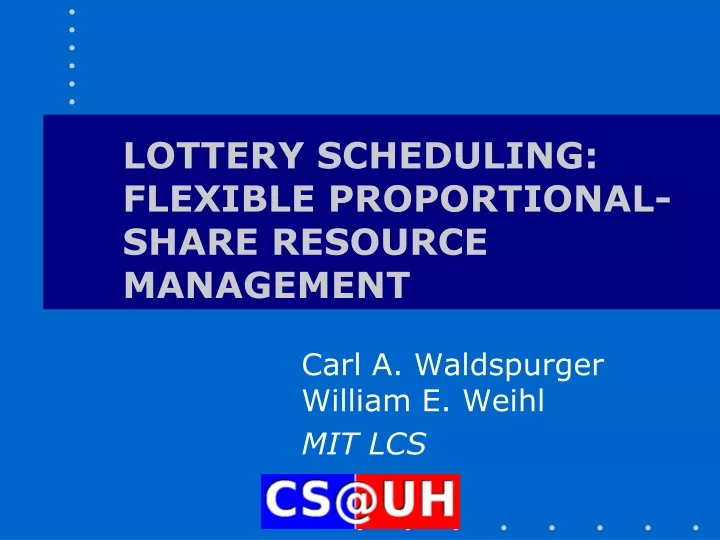 lottery scheduling flexible proportional share resource management