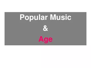 Popular Music &amp; Age