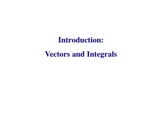 Introduction:  Vectors and Integrals