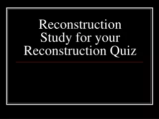 Reconstruction Study for your Reconstruction Quiz