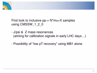 First look to inclusive pp-&gt; N*mu+X samples using CMSSW_1_2_0  J/psi &amp;  Z mass resonances