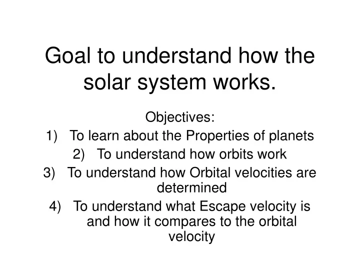 goal to understand how the solar system works