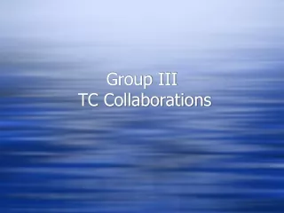 Group III   TC Collaborations