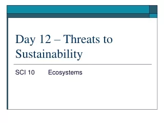 Day 12 – Threats to Sustainability
