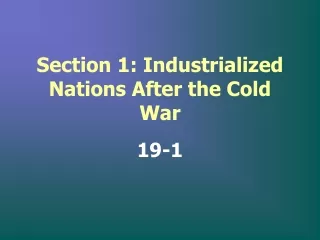 Section 1: Industrialized Nations After the Cold War