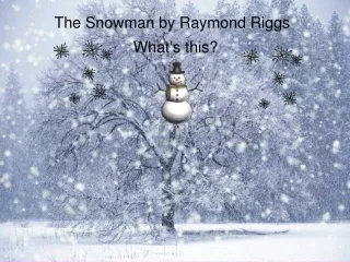 The Snowman b y  Raymond Riggs
