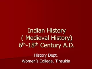 Indian History ( Medieval History) 6 th -18 th  Century A.D.