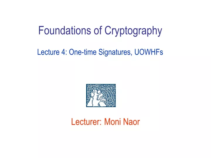 foundations of cryptography lecture 4 one time signatures uowhfs