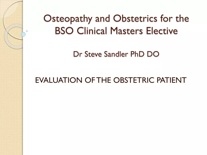 osteopathy and obstetrics for the bso clinical masters elective dr steve sandler phd do