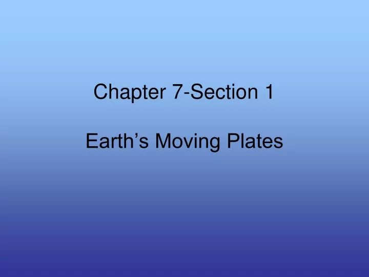 chapter 7 section 1 earth s moving plates