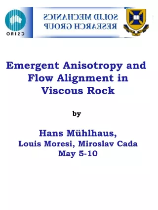 Emergent Anisotropy and  Flow Alignment in Viscous Rock by  Hans M ü hlhaus,