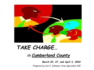 TAKE CHARGE… in  Cumberland County March 20, 27, and April 3, 2003
