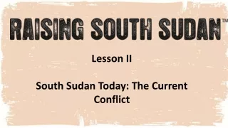 Lesson II South Sudan Today: The Current Conflict