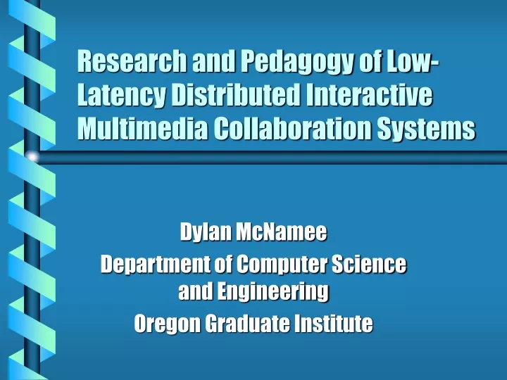 research and pedagogy of low latency distributed interactive multimedia collaboration systems