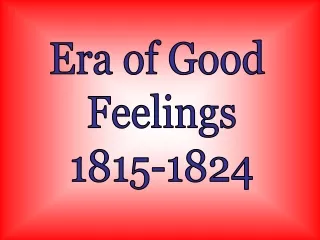Era of Good  Feelings 1815-1824