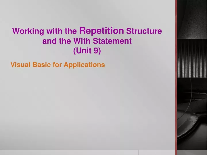 working with the repetition structure and the with statement unit 9