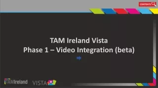 TAM Ireland Vista  Phase 1 – Video Integration (beta)