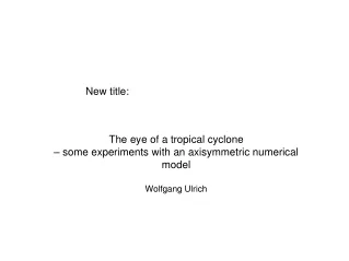 The eye of a tropical cyclone  – some experiments with an axisymmetric numerical model