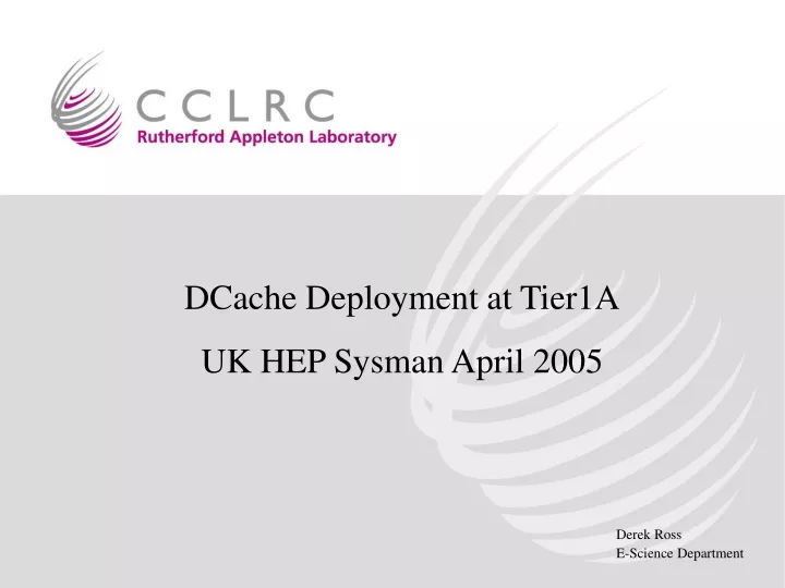 dcache deployment at tier1a uk hep sysman april
