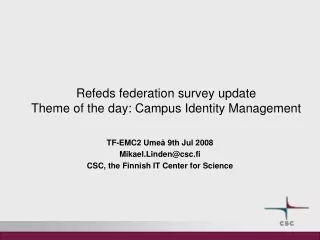 Refeds federation survey update Theme of the day: Campus Identity Management