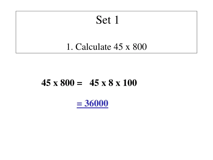 set 1 1 calculate 45 x 800