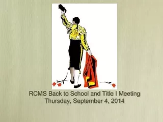 RCMS Back to School and Title I Meeting Thursday, September 4, 2014
