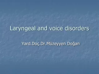 Laryn geal and voice disorders