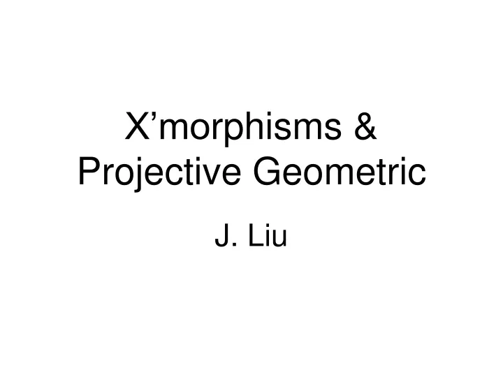 x mo rphisms projective geometric