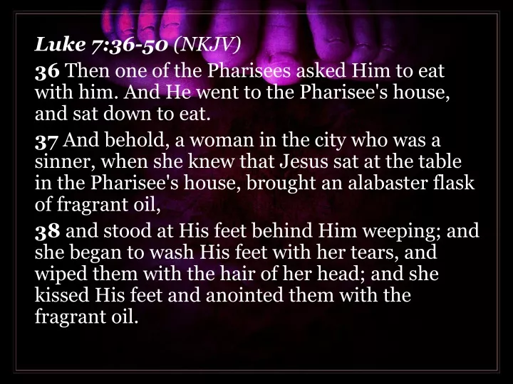 luke 7 36 50 nkjv 36 then one of the pharisees