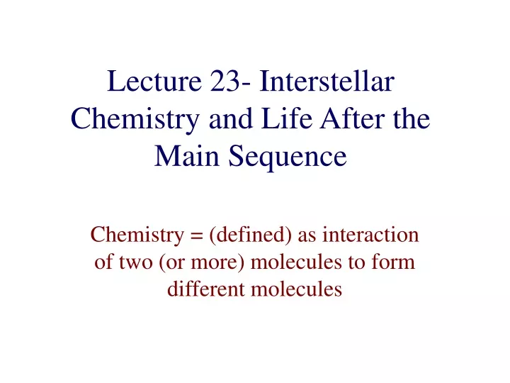 lecture 23 interstellar chemistry and life after the main sequence