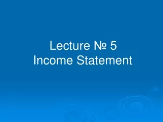Lecture  № 5 Income Statement
