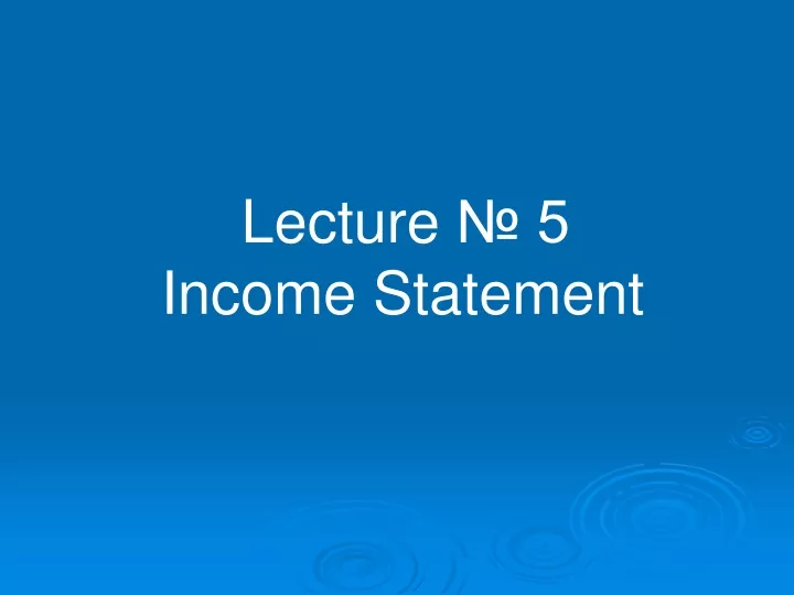 lecture 5 income statement