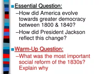 Essential Question: How did America evolve towards greater democracy between 1800 &amp; 1840?