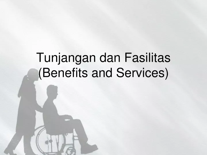 tunjangan dan fasilitas benefits and services