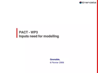 PACT - WP3 Inputs  need  for  modelling