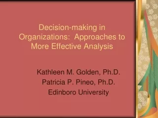 Decision-making in Organizations:  Approaches to More Effective Analysis