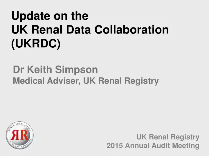 update on the uk renal data collaboration ukrdc